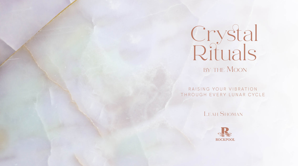 Crystal Rituals by the Moon- Leah Shoman